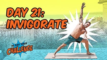 30 Day Yoga Challenge: Day 21: Invigorate Your Day<br>Robert Sidoti