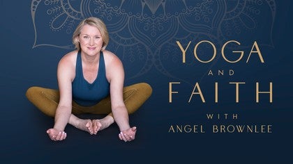 Yoga and Faith with Angel Brownlee