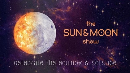 The Sun and Moon Show