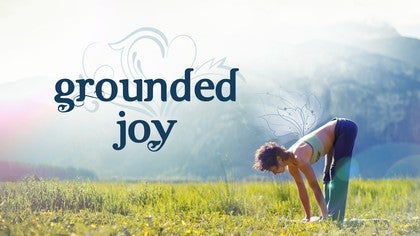 Grounded Joy