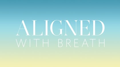 Aligned With Breath