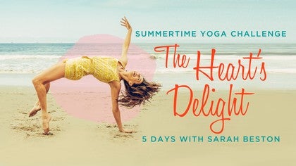 The Heart's Delight: A Summertime Yoga Challenge