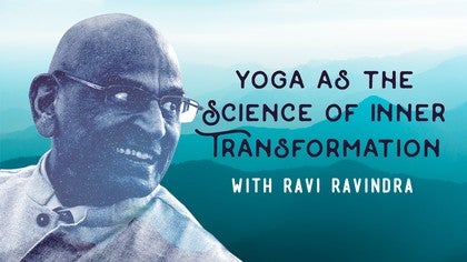 Yoga as the Science of Inner Transformation