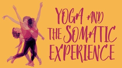 Yoga and the Somatic Experience