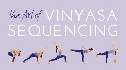 The Art of Vinyasa Sequencing