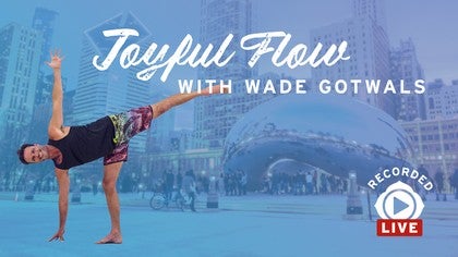 Joyful Flow with Wade Gotwals