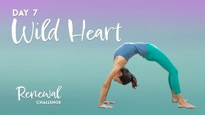 Renewal: A 7-Day Yoga Challenge: Day 7: Wild Heart<br>Rosemary Garrison